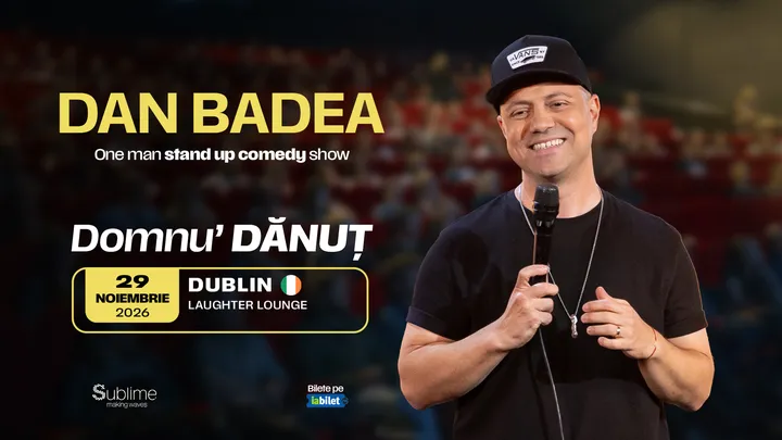Dublin: Stand-up Comedy cu DAN BADEA - “Domnu’ DANUT”