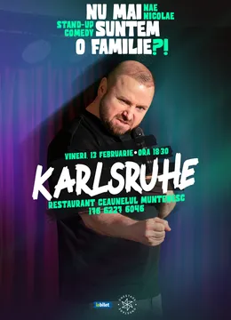 Karlsruhe: „Nu mai suntem o FAMILIE?!” Show nostalgic de stand-up cu Nae Nicolae