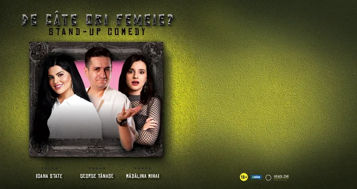 Hunedoara: Stand-Up Comedy cu George Tănase, Ioana State și Mădălina Mihai - "De câte ori femeie?"