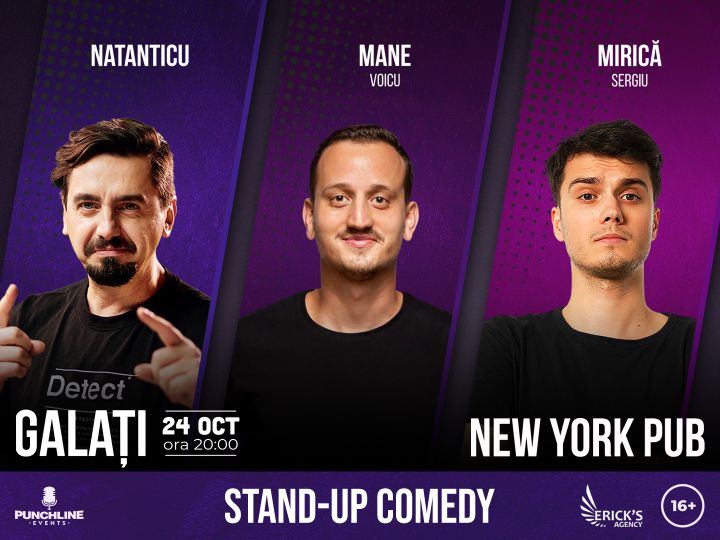 Galati: Stand up comedy cu Natanticu, Mane Voicu, Sergiu Mirica