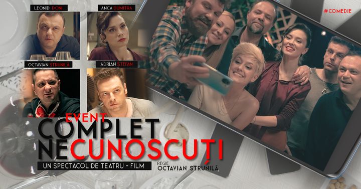 Bistrita: ”Complet Necunoscuți” - Spectacol de teatru film