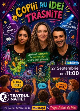 Ploiești: Spectacol pentru copii ~ Copiii au idei trăsnite