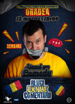 Oradea: Stand-Up politic cu SERGHEI - "Blugi, banane, comentarii" (EARLY SHOW)