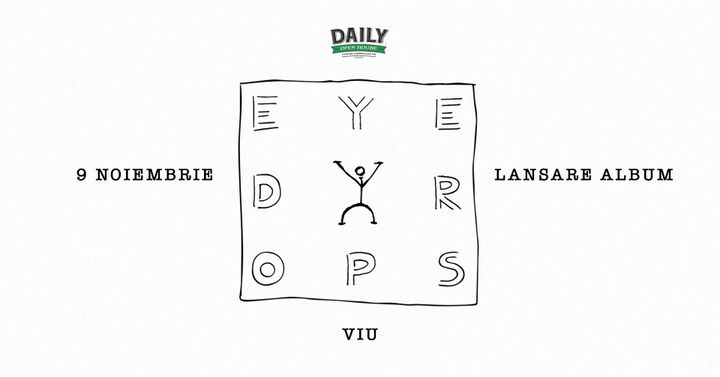 Galati: EYEDROPS • Lansare Album „VIU” • Daily Pub •