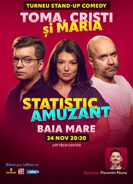 Baia Mare: Stand-up comedy cu Toma, Popesco și Maria Popovici | Statistic amuzant