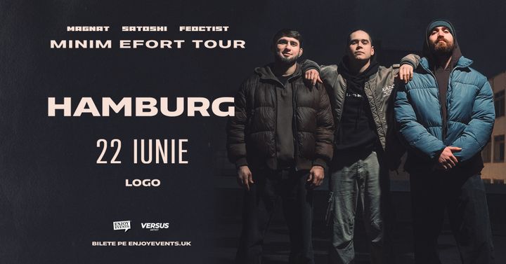 Hamburg: Magnat x Satoshi x Feoctist - MINIM EFORT TOUR