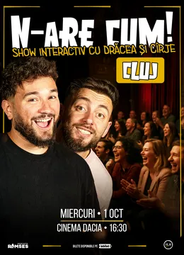 Cluj-Napoca: N-are Cum! - Show interactiv cu Drăcea și Cîrje - 16:30