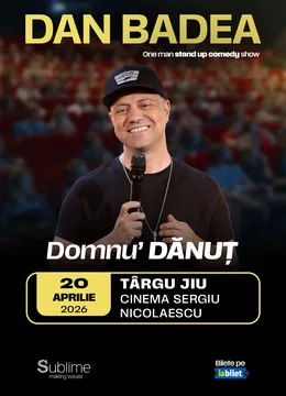 Targu Jiu: Stand-up Comedy cu DAN BADEA - “Domnu’ DANUT”