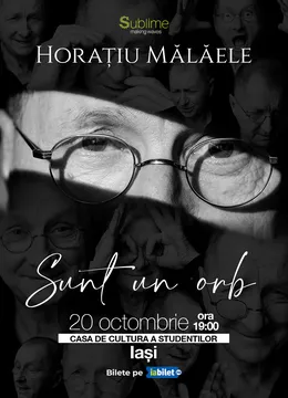 Iasi: Horatiu Malaele - Sunt un Orb