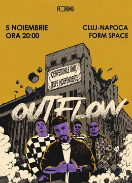 Cluj-Napoca: Outflow live  - ”Confesiunile Unei Trupe Independente”