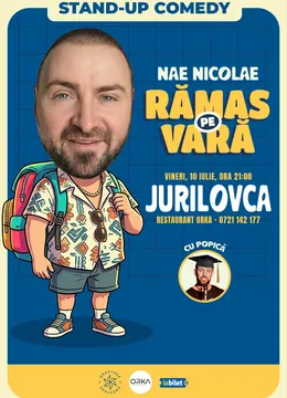 Jurilovca: „Ramas pe vara” – Stand-up cu Nae Nicolae si Popica