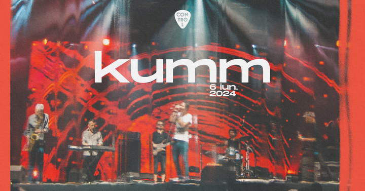 Kumm • Live in Control • 6 iunie