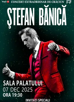 Ștefan Bănică - Concert Extraordinar De Crăciun - 7 decembrie