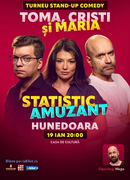Hunedoara: Stand-up comedy cu Toma, Popesco și Maria Popovici | Statistic amuzant
