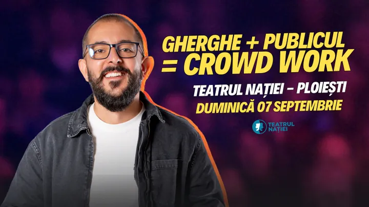 Ploiesti: Gherghe + Publicul = Crowd Work | Spectacol Filmat