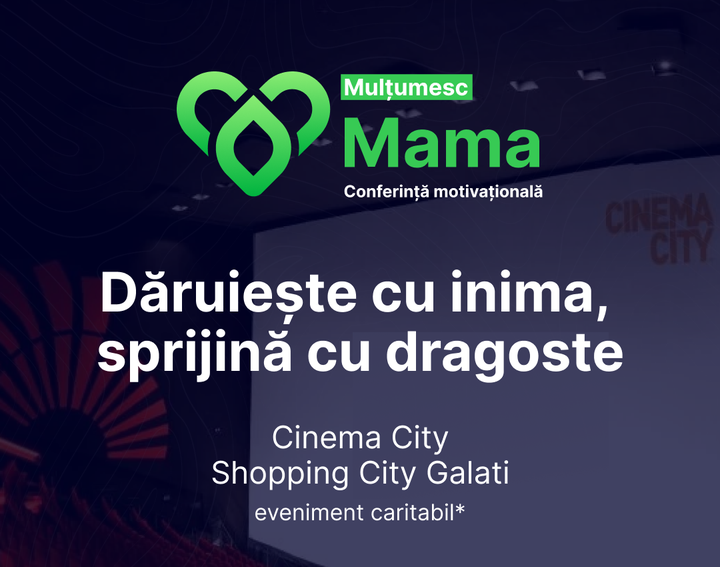 Galați: Conferința Motivațională "Mulțumesc, Mamă"