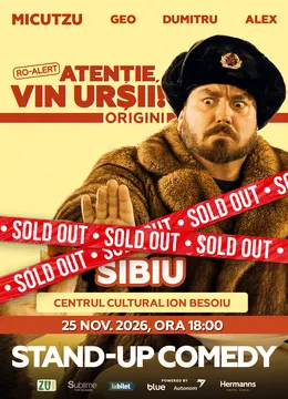 Sibiu: Stand-up Comedy cu Micutzu, Geo Adrian si George Dumitru - “Atentie, vin ursii!” - ORA 18:00