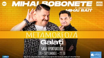 Galati: Mihai Bobonete - Metamorfoză - Turneu National 2026