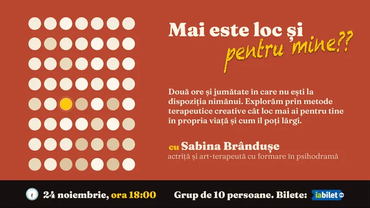 Mai este loc și pentru mine? Atelier de explorare și optimizare personală, cu Sabina Brândușe.