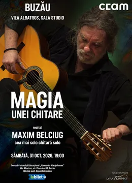Buzău: Magia unei chitare. Recital Maxim Belciug, cea mai solo chitară solo