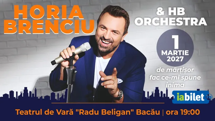 Bacău: "Horia Brenciu & HB Orchestra" | De martisor, fac ce-mi spune inima