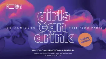Girls Can Drink: Free Flow Party at FORM Space