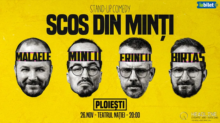 Ploiești: Stand-up Comedy cu Frînculescu, Mălăele, Mincu și Birtaș - "Scos din minți"