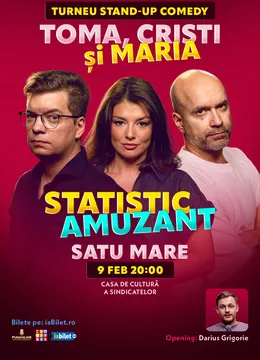 Satu Mare: Stand-up comedy cu Toma, Popesco și Maria Popovici | Statistic amuzant