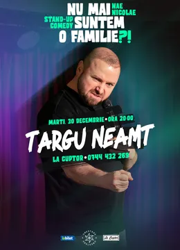 Târgu Neamț: „Nu mai suntem o FAMILIE?!” Show nostalgic de stand-up cu Nae Nicolae