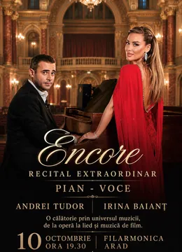 Encore - Recital extraordinar soprana Irina Baianț și Andrei Tudor