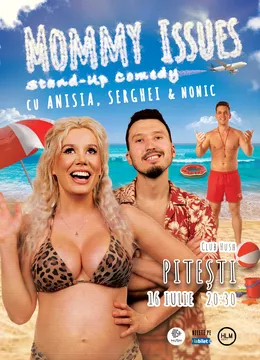Pitești: Stand-Up Comedy cu Anisia, Serghei și Nonic - „Mommy Issues”