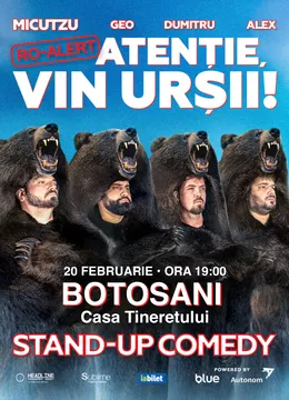 Botosani: Stand-up Comedy cu Micutzu, Geo Adrian si George Dumitru - “Atentie, vin ursii!" - 19:00