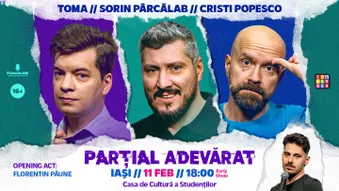 Iasi: Stand-up Comedy cu Sorin Pârcălab, Toma și Cristi Popesco | PARȚIAL ADEVĂRAT (EARLY SHOW)