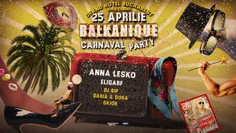 Balkanique Carnaval Party cu Anna Lesko