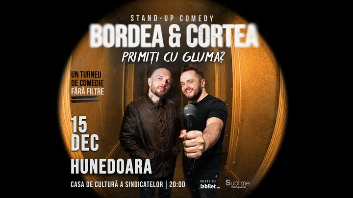 Hunedoara: Stand-Up Comedy cu Bordea & Cortea - "Primiți cu gluma?"