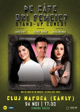 Cluj-Napoca: Stand-Up Comedy cu George Tănase, Ioana State și Mădălina Mihai - "De câte ori femeie?" (EARLY SHOW)