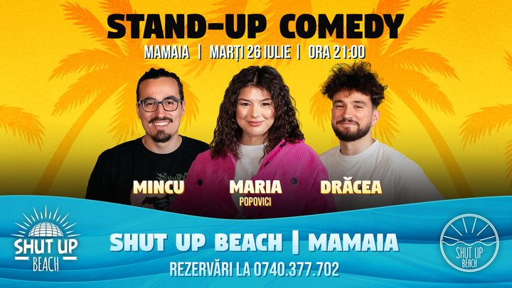 Constanta: Stand Up Comedy cu Maria, Mincu și Drăcea @ Shut Up, Beach!
