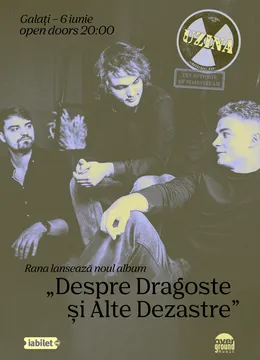 Galati: Concert Rana • Lansare album „Despre dragoste și alte dezastre”