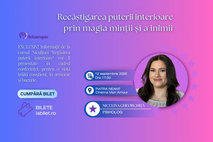 Piatra Neamț: Conferința Recâștigarea puterii interioare prin magia minții