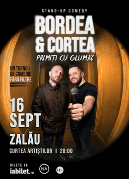 Zalău: Stand-Up Comedy cu Bordea & Cortea - "Primiți cu gluma?"