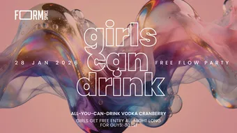 Girls Can Drink: Free Flow Party at FORM Space