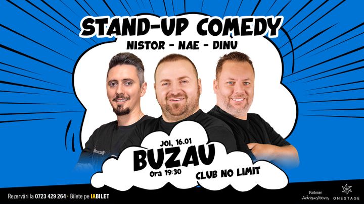Buzau: Stand-up cu Nae Nicolae, Bogdan Nistor si Gabriel Dinu
