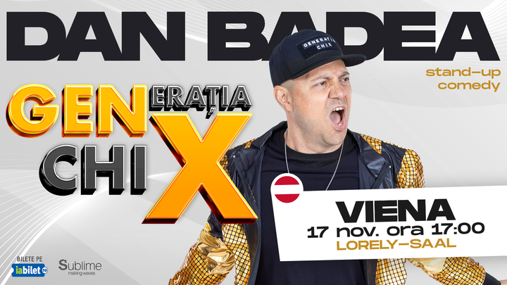 Viena: Stand-up Comedy cu DAN BADEA - "Generatia ChiX” - ORA 17:00