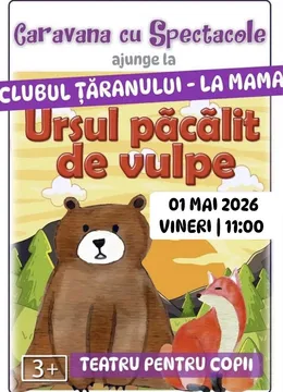 Ursul păcălit de vulpe la Clubul Tăranului - La Mama