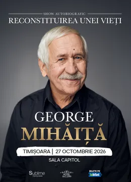 Timisoara: George Mihaita - RECONSTITUIREA UNEI VIETI