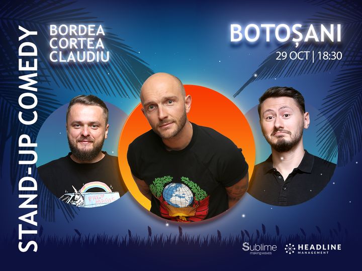 Botosani: Stand-Up Comedy cu Bordea, Cortea si Claudiu Popa