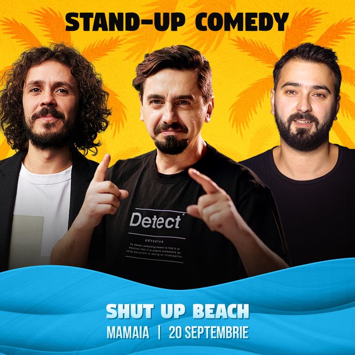 Mamaia: Stand Up Comedy cu Costel, Natanticu si Alex Zob @ Shut Up, Beach!