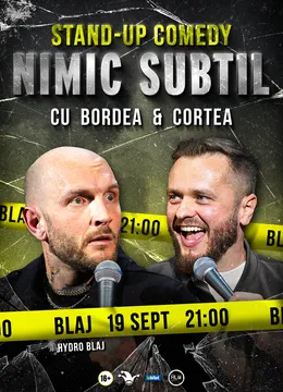 Blaj: Stand-Up Comedy cu Bordea & Cortea - "Nimic subtil"