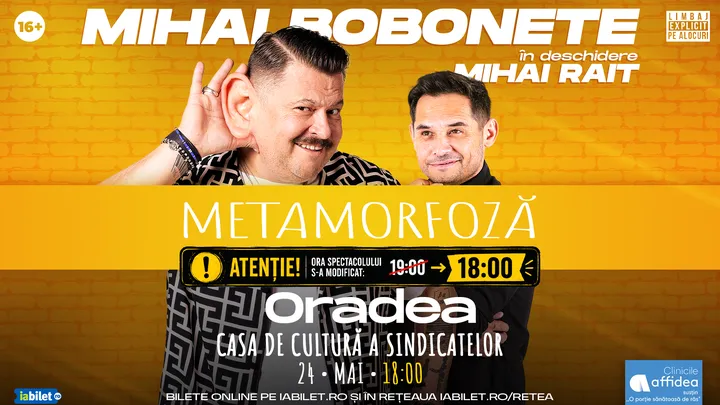 Oradea: Mihai Bobonete - Metamorfoză - Turneu National 2026