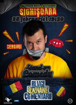 Sighișoara: Stand-Up politic cu SERGHEI - "Blugi, banane, comentarii"